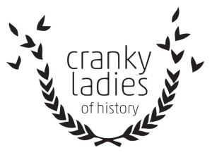 Cranky Ladies of History